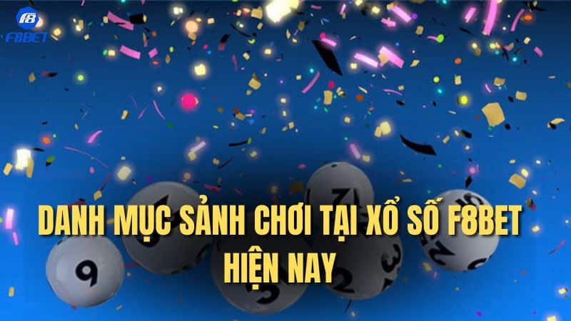 Danh mục sảnh chơi tại xổ số F8bet hiện nay