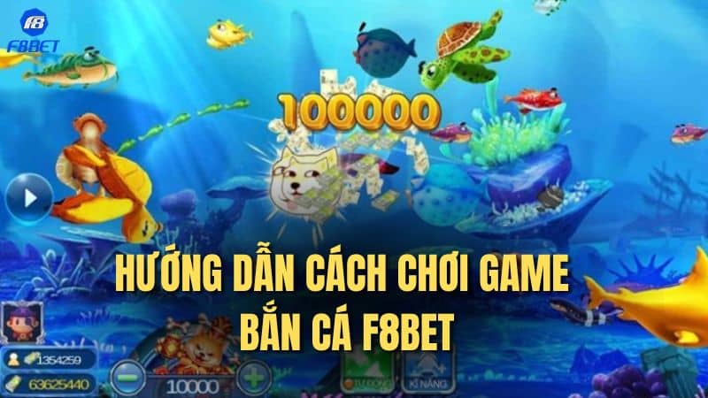 Hướng dẫn cách chơi game bắn cá F8bet