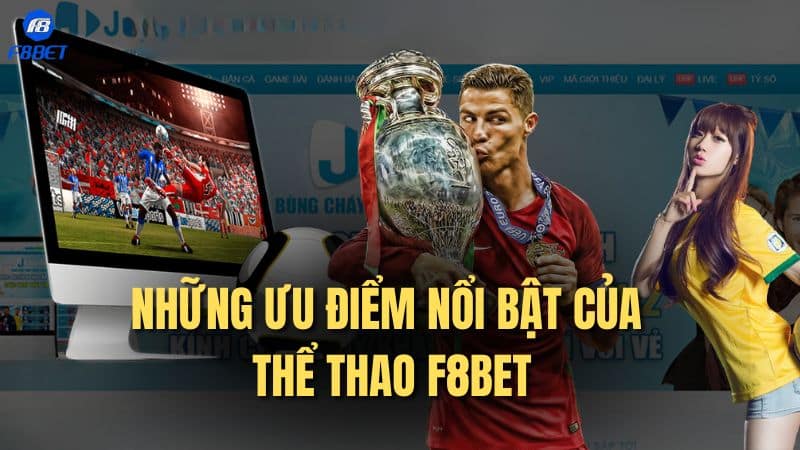 Những ưu điểm nổi bật của thể thao F8bet