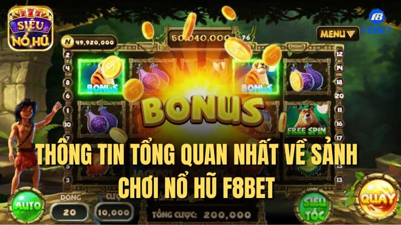 Thông tin tổng quan nhất về sảnh chơi nổ hũ F8bet