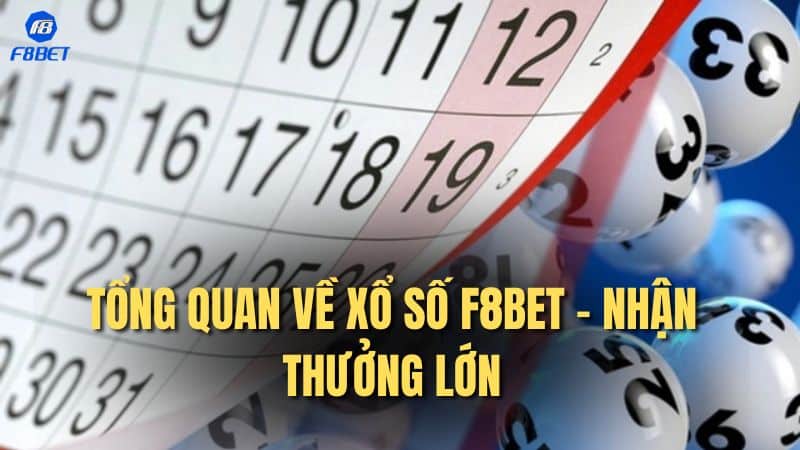Tổng quan về xổ số F8bet - Nhận thưởng lớn